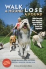 Image for Walk a hound, lose a pound: how you and your dog can lose weight, stay fit, and have fun together