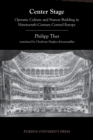 Image for Center stage: operatic culture and nation building in nineteenth-century Central Europe