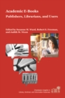 Image for Academic E-books: publishers, librarians and useres
