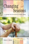 Image for Changing seasons: a language arts curriculum for healthy aging