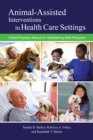 Image for Animal-Assisted Interventions in Health Care Settings: A Best Practices Manual for Establishing New Programs