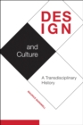 Image for Design and culture  : a transdisciplinary history