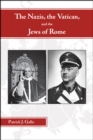 Image for Nazis, the Vatican, and the Jews of Rome