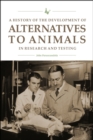 Image for A History of the Development of Alternatives to Animals in Research and Testing