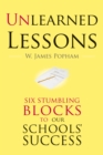 Image for Unlearned Lessons: Six Stumbling Blocks to Our Schools' Success