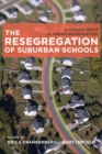 Image for The resegregation of suburban schools  : a hidden crisis in American education