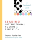 Image for Leading Instructional Rounds in Education : A Facilitator’s Guide