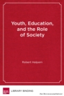 Image for Youth, education, and the role of society  : rethinking learning in the high school years