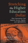 Image for Stretching the Higher Education Dollar: How Innovation Can Improve Access, Equity, and Affordability