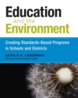 Image for Education and the Environment : Creating Standards-Based Programs in Schools and Districts