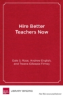 Image for Hire Better Teachers Now : Using the Science of Selection to Find the Best Teachers for Your School