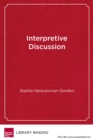 Image for Interpretive discussion  : engaging students in text-based conversations