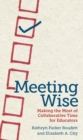 Image for Meeting Wise : Making the Most of Collaborative Time for Educators