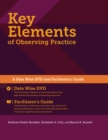 Image for Key Elements of Observing Practice : A “Data Wise” DVD and Facilitator’s Guide, 2014 Edition