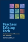 Image for Teachers Talking Tech : Creating Exceptional Classrooms with Technology