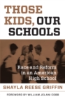 Image for Those Kids, Our Schools : Race and Reform in an American High School