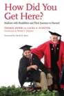 Image for How Did You Get Here? : Students with Disabilities and Their Journeys to Harvard