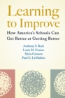 Image for Learning To Improve : How America’s Schools Can Get Better at Getting Better