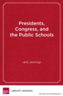 Image for Presidents, Congress, and the Public Schools