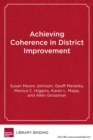Image for Achieving Coherence in District Improvement : Managing the Relationship Between the Central Office and Schools