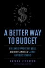 Image for A better way to budget  : building support for bold, student-centered change in public schools