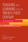 Image for Teaching and learning for the twenty-first century  : educational goals, policies, and curricula from six nations