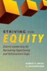 Image for Striving for Equity : District Leadership for Narrowing Opportunity and Achievement Gaps