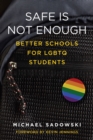 Image for Safe is not enough  : better schools for LGBTQ students