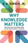 Image for Why knowledge matters  : rescuing our children from failed educational theories