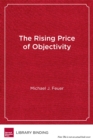 Image for The Rising Price of Objectivity : Philanthropy, Government, and the Future of Education Research