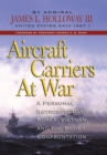 Image for Aircraft carriers at war: a personal retrospective of Korea, Vietnam, and the Soviet confrontation