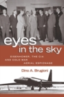 Image for Eyes in the sky: Eisenhower, the CIA, and Cold War aerial espionage