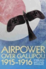 Image for Airpower Over Gallipoli 1915-1916