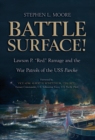 Image for Battle surface!: Lawson P. &quot;Red&quot; Ramage and the war patrols of the USS Parche