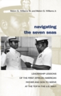 Image for Navigating the seven seas: leadership lessons of the first African American father and son to serve at the top in the U.S. Navy