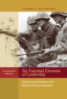 Image for Six Essential Elements of Leadership: Marine Corps Wisdom of a Medal of Honor Recipient