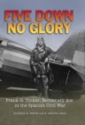 Image for Five Down, No Glory: Frank G. Tinker, Mercenary Ace in the Spanish Civil War
