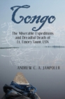 Image for Congo  : the miserable expeditions and dreadful death of Lt. Emory Taunt, USN