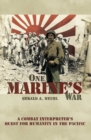 Image for One Marine&#39;s war: a combat interpreter&#39;s quest for mercy in the Pacific