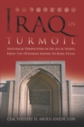 Image for Iraq in turmoil: historical perspectives of Dr. Ali al-Wardi, from the Ottoman Empire to King Feisal