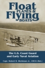 Image for Float Planes and Flying Boats : The U.S. Coast Guard and Early Naval Aviation