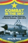 Image for Combat in the Sky: Airpower and the Defense of North Vietnam, 1965-1973