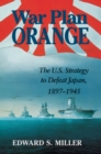 Image for War Plan Orange: The U.S. Strategy to Defeat Japan, 1897 - 1945