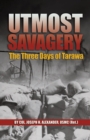 Image for Utmost savagery: the three days of Tarawa