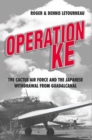 Image for Operation KE: the Cactus Air Force and the Japanese withdrawal from Guadalcanal