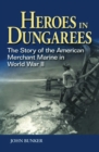 Image for Heroes in dungarees: the story of the American Merchant Marine in World War II