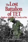 Image for The lost battalion of Tet: breakout of the 2/12th Cavalry at Hue