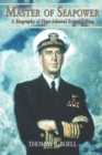 Image for Master of sea power: a biography of Fleet Admiral Ernest J. King