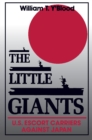 Image for The little giants: U.S. escort carriers against Japan