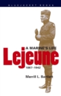 Image for Lejeune: a marine&#39;s life, 1867-1942